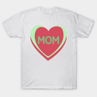 Mom. Candy Hearts Mother's Day Quote. T-Shirt